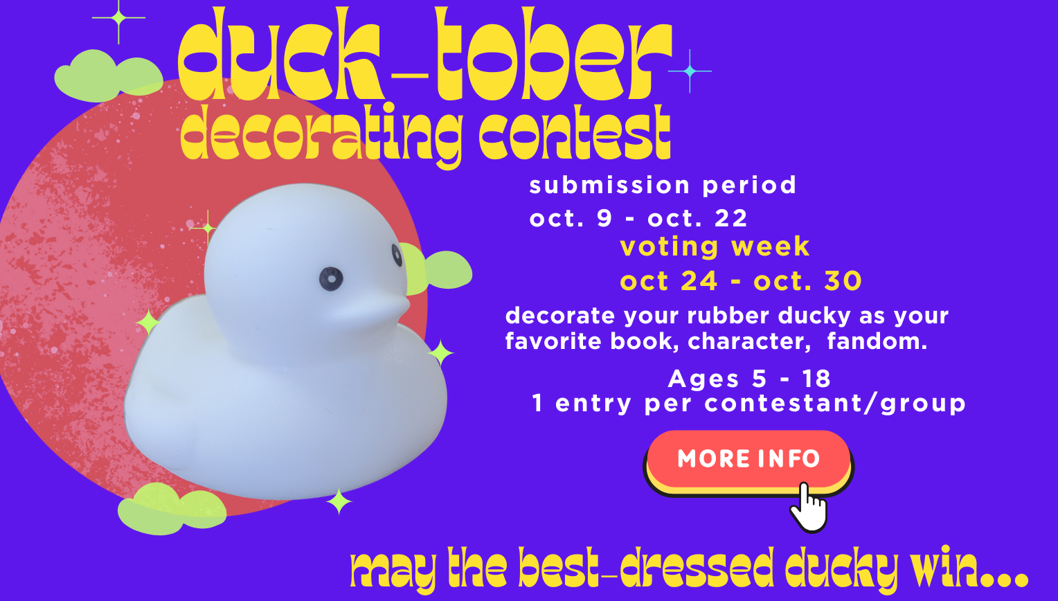 Duck-tober contest. Decorate a rubber duck between October 9 – October 22nd click for information.