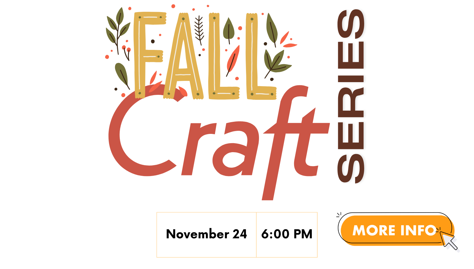 Fall Crafts Nov 24 Seasonal crafts. Monday, November 24, 6:00pm