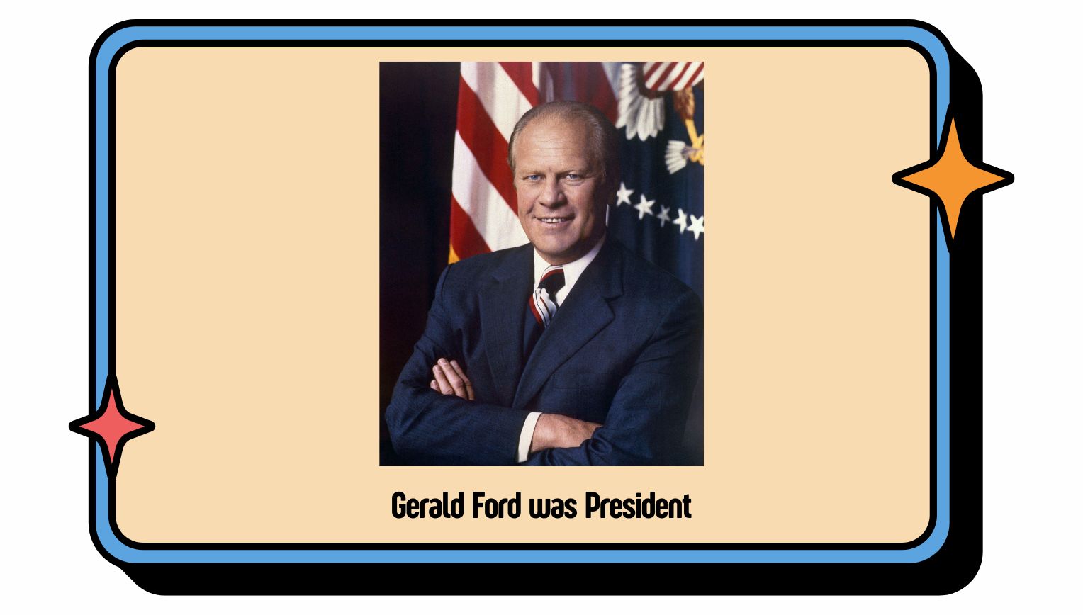 Gerald Ford was president