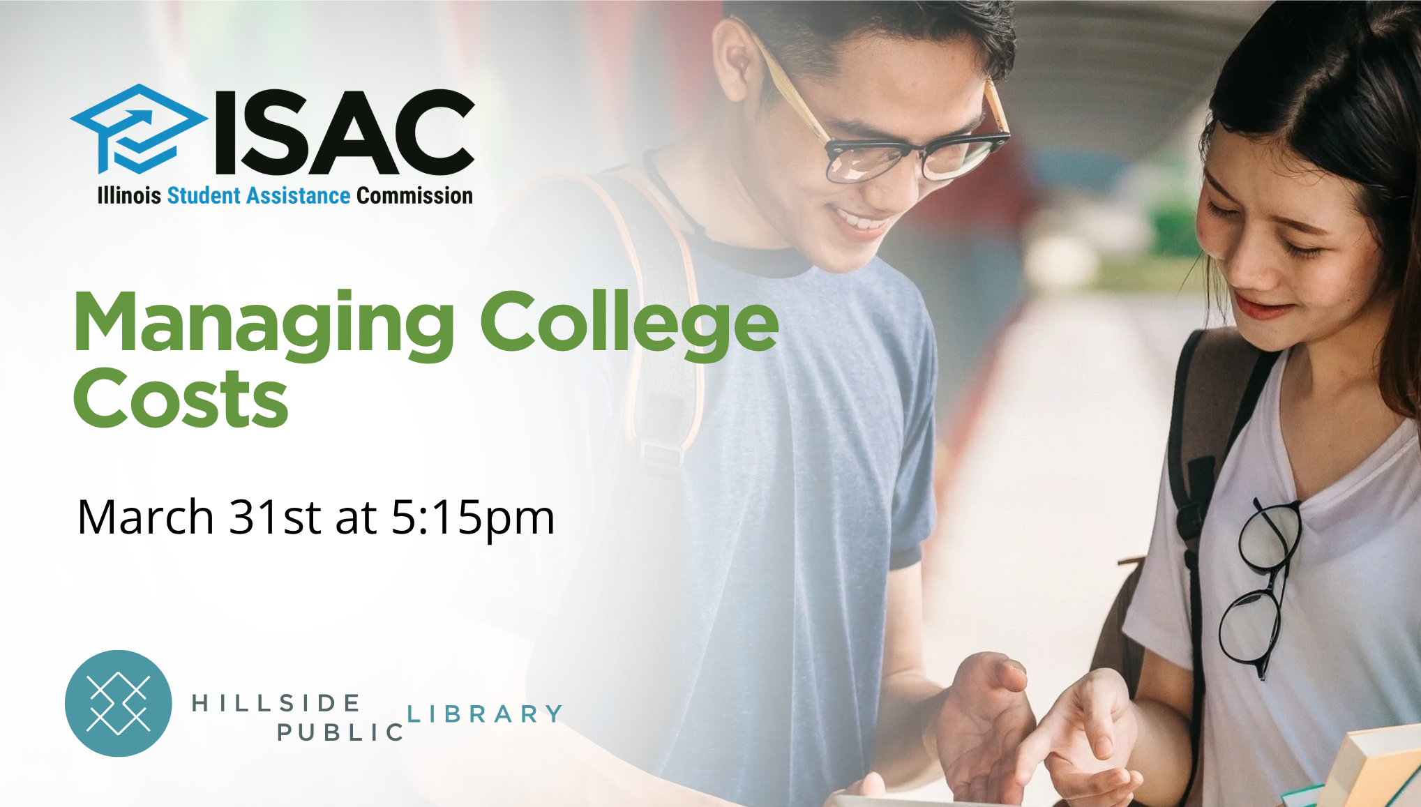 ISAC College Costs Illinois Student Assistance Commission (ISAC) Presents "Managing College Costs", March 31, 5:15pm