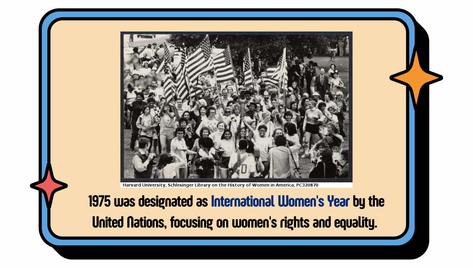 1975 was designated as International Women's Year by the United Nations, focusing on women's rights and equality