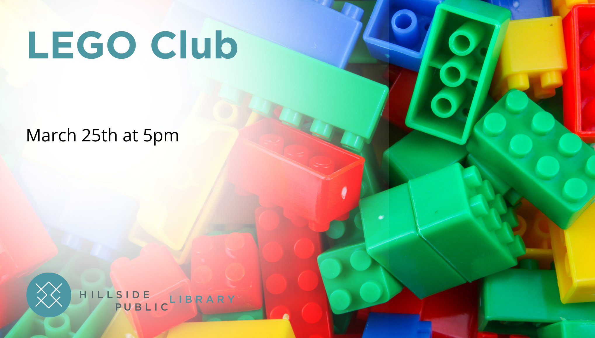 LEGO Club LEGO Club. March 25, 5:00pm