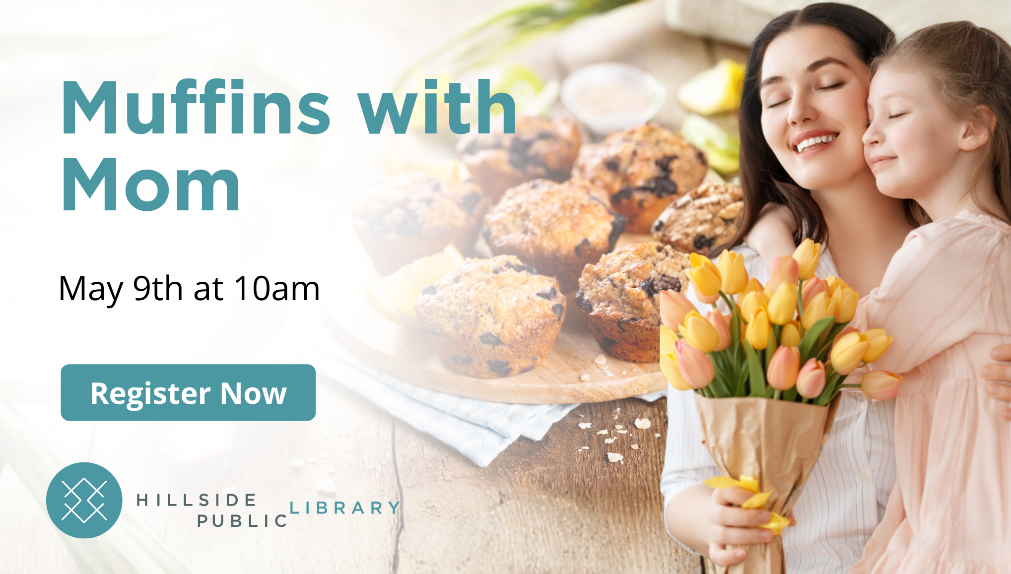 Muffins with Mom. May 9, 10am