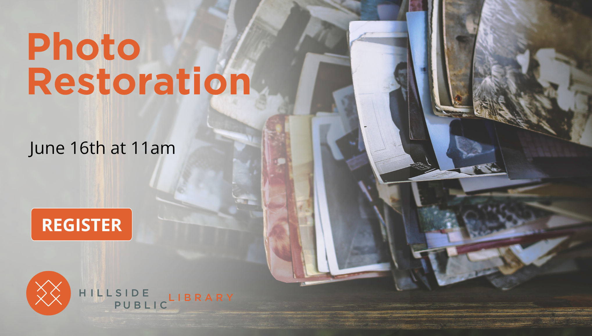 Photo Restoration program. Tuesday, June 16, 11:00am