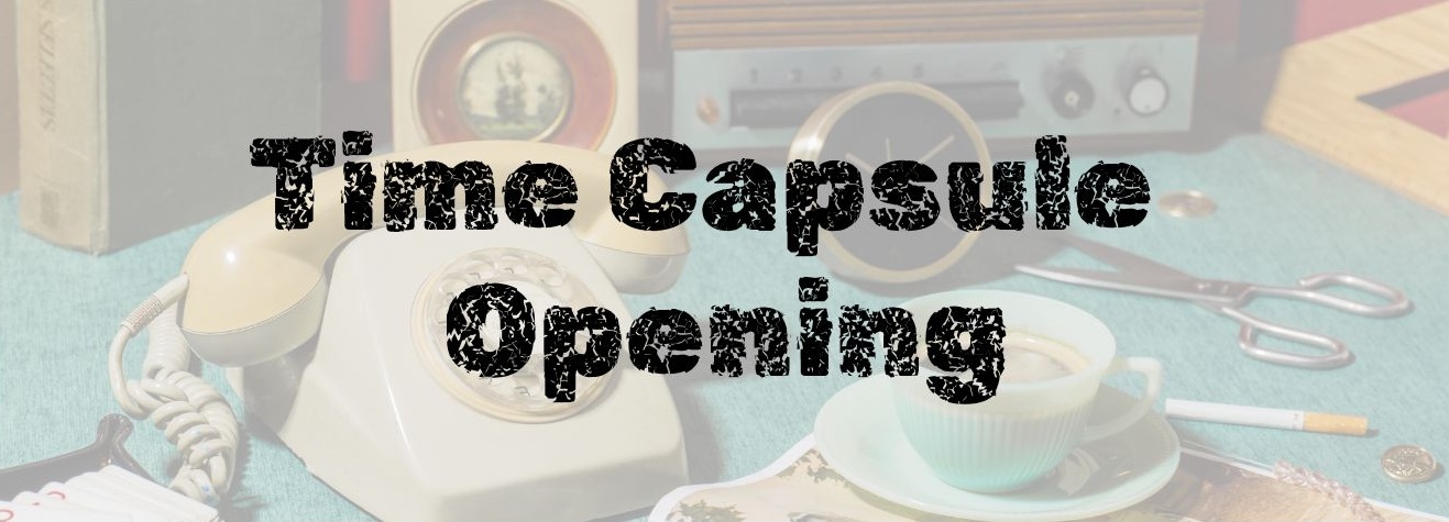 Time Capsule Opening Header Time Capsule Opening
